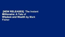 [NEW RELEASES]  The Instant Millionaire: A Tale of Wisdom and Wealth by Mark Fisher