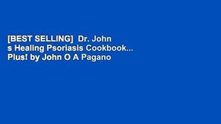 [BEST SELLING]  Dr. John s Healing Psoriasis Cookbook... Plus! by John O A Pagano