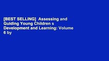 [BEST SELLING]  Assessing and Guiding Young Children s Development and Learning: Volume 6 by