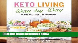 R.E.A.D Keto Living Day-by-day: An Inspirational Guide to the Ketogenic Diet, with 130 Deceptively