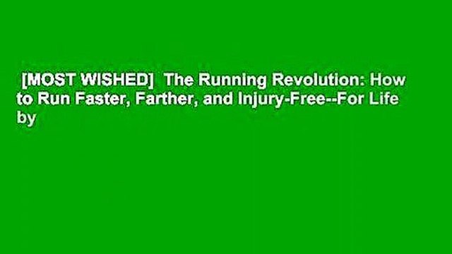 [MOST WISHED] The Running Revolution: How to Run Faster, Farther, and Injury-Free For Life by