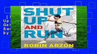 [NEW RELEASES]  Shut Up and Run: How to Get Up, Lace Up, and Sweat with Swagger by Robin Arzon