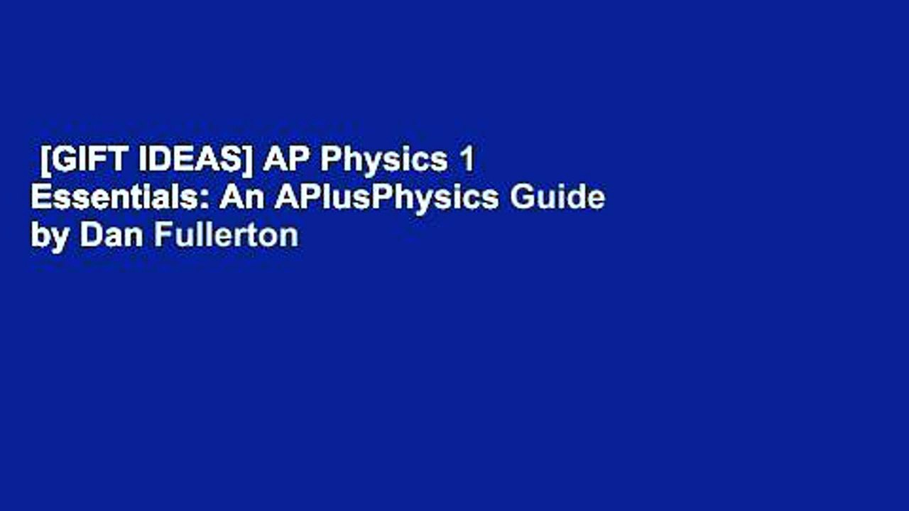 [GIFT IDEAS] AP Physics 1 Essentials: An APlusPhysics Guide by Dan Fullerton