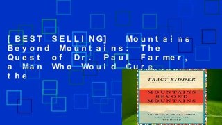 [BEST SELLING]  Mountains Beyond Mountains: The Quest of Dr. Paul Farmer, a Man Who Would Cure the