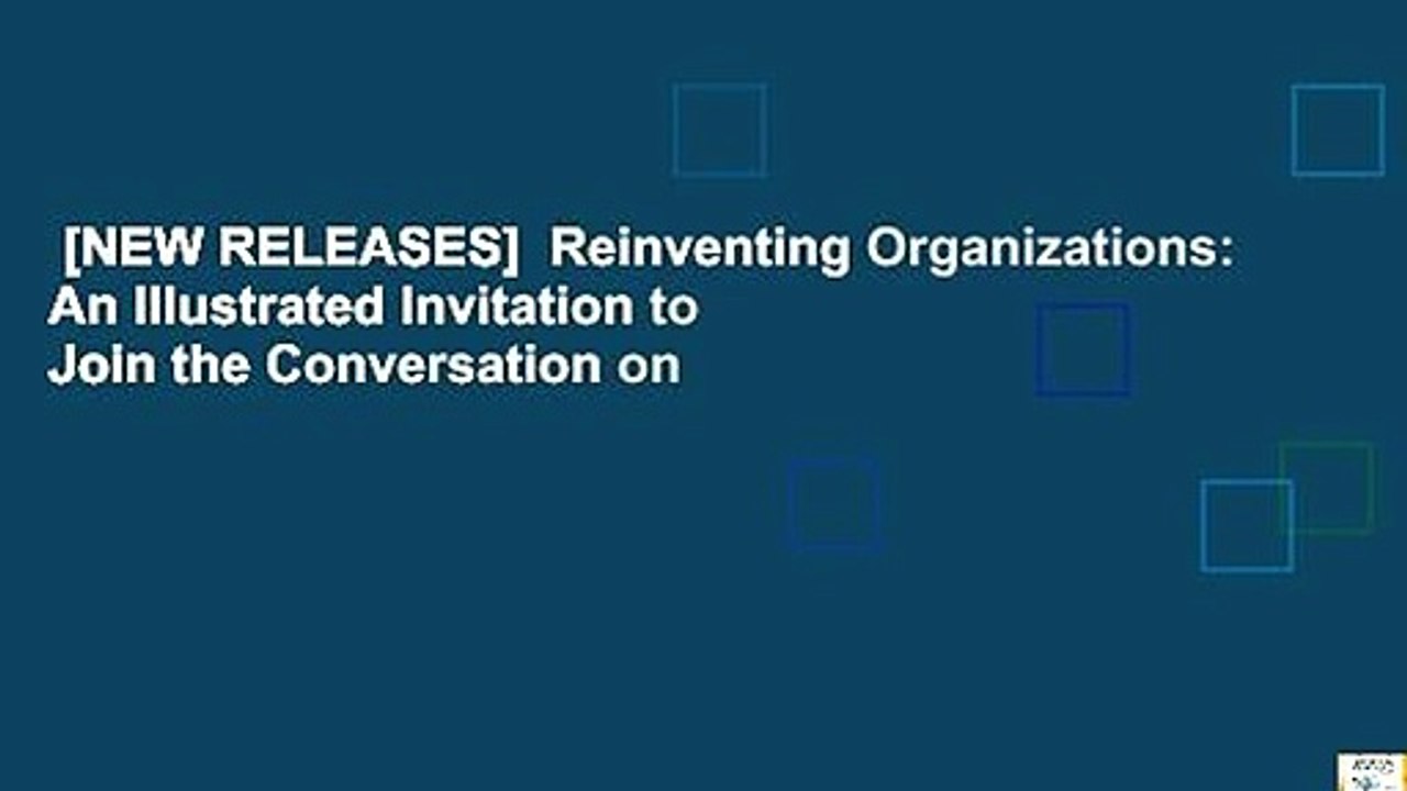 [NEW RELEASES]  Reinventing Organizations: An Illustrated Invitation to Join the Conversation on