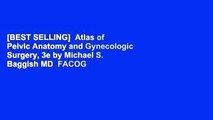 [BEST SELLING]  Atlas of Pelvic Anatomy and Gynecologic Surgery, 3e by Michael S. Baggish MD  FACOG