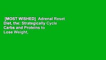 [MOST WISHED]  Adrenal Reset Diet, the: Strategically Cycle Carbs and Proteins to Lose Weight,