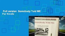 Full version  Somebody Told ME  For Kindle