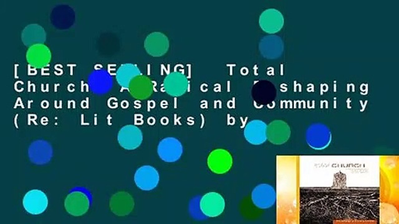 [BEST SELLING]  Total Church: A Radical Reshaping Around Gospel and Community (Re: Lit Books) by