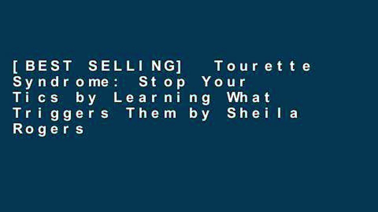 [BEST SELLING]  Tourette Syndrome: Stop Your Tics by Learning What Triggers Them by Sheila Rogers