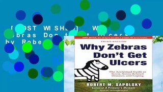 [MOST WISHED]  Why Zebras Don t Get Ulcers by Robert M. Sapolsky