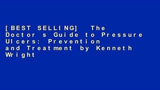 [BEST SELLING]  The Doctor s Guide to Pressure Ulcers: Prevention and Treatment by Kenneth Wright