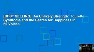[BEST SELLING]  An Unlikely Strength: Tourette Syndrome and the Search for Happiness in 60 Voices
