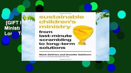 [GIFT IDEAS] Sustainable Children s Ministry: From Last-Minute Scrambling to Long-Term Solutions