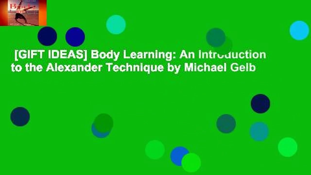 [GIFT IDEAS] Body Learning: An Introduction to the Alexander Technique by Michael Gelb