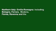 Northern Italy: Emilia-Romagna: including Bologna, Ferrara,  Modena, Parma, Ravenna and the