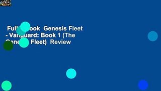 Full E-book  Genesis Fleet - Vanguard: Book 1 (The Genesis Fleet)  Review
