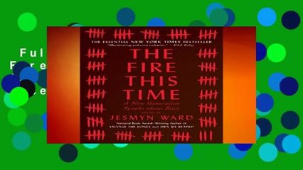 Full version  The Fire This Time: A New Generation Speaks about Race Complete