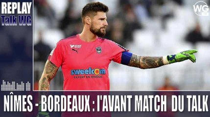 Nîmes - Bordeaux : l'avant match du Talk