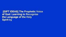 [GIFT IDEAS] The Prophetic Voice of God: Learning to Recognize the Language of the Holy Spirit by