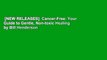 [NEW RELEASES]  Cancer-Free: Your Guide to Gentle, Non-toxic Healing by Bill Henderson
