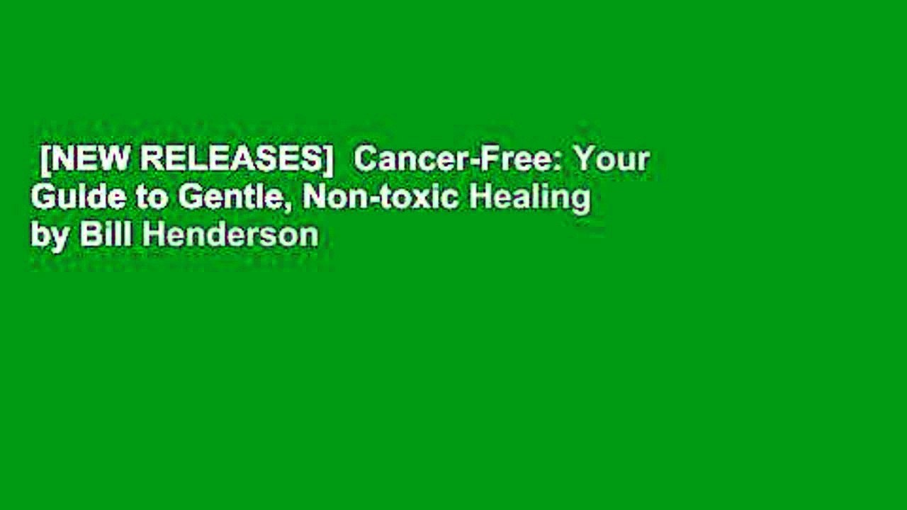 [NEW RELEASES]  Cancer-Free: Your Guide to Gentle, Non-toxic Healing by Bill Henderson