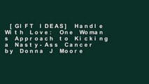 [GIFT IDEAS] Handle With Love: One Woman s Approach to Kicking a Nasty-Ass Cancer by Donna J Moore