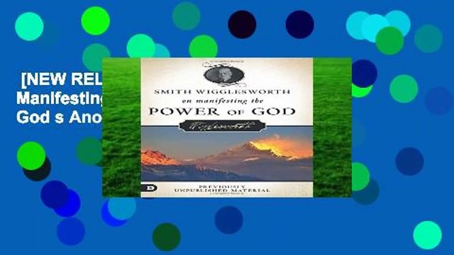 [NEW RELEASES] Smith Wigglesworth on Manifesting the Power of God: Walking in God s Anointing by