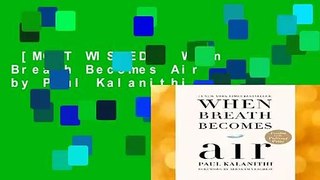 [MOST WISHED]  When Breath Becomes Air by Paul Kalanithi