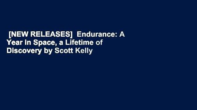 [NEW RELEASES] Endurance: A Year in Space, a Lifetime of Discovery by Scott Kelly