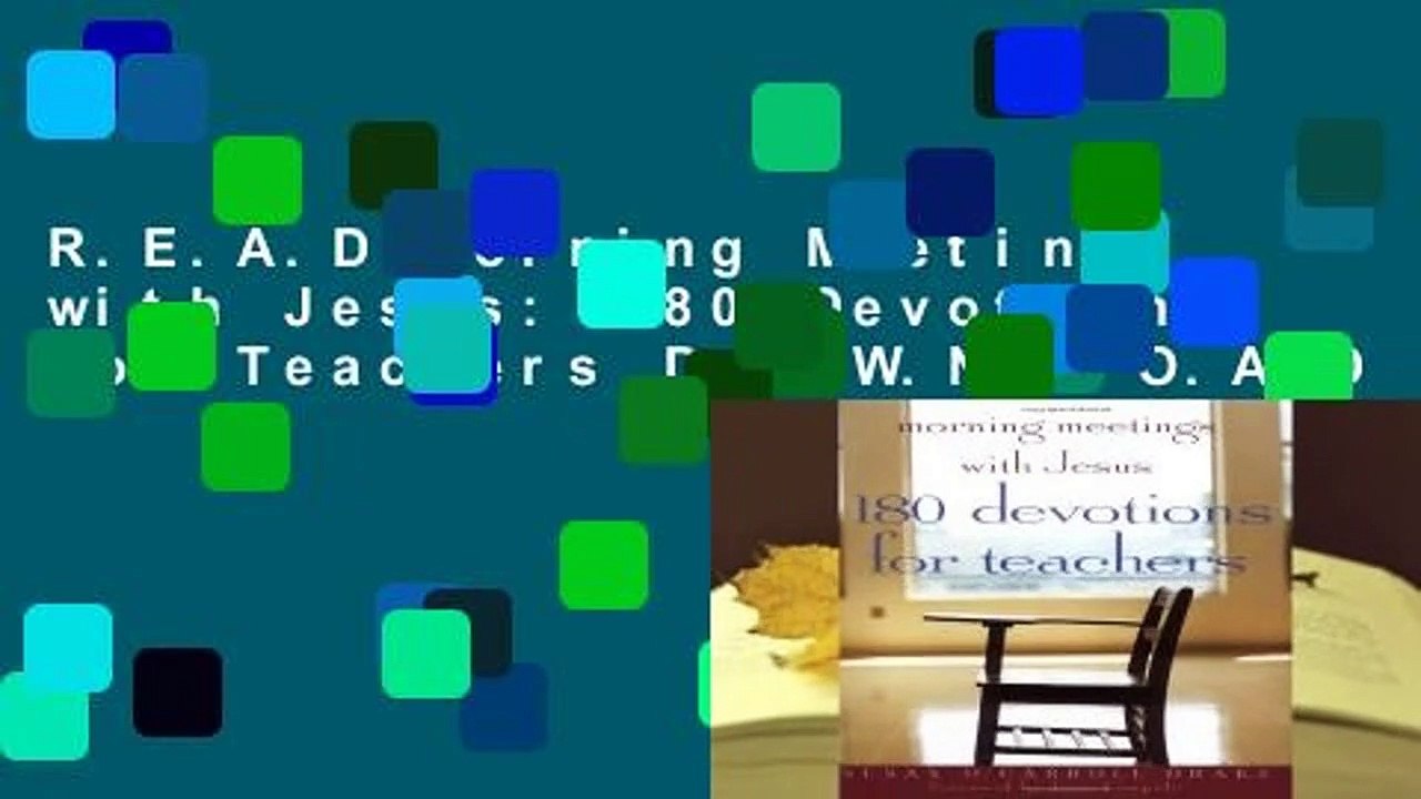 R.E.A.D Morning Meetings with Jesus: 180 Devotions for Teachers D.O.W.N.L.O.A.D