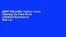 [BEST SELLING]  Hotbox: Inside Catering, the Food World s Riskiest Business by Matt Lee