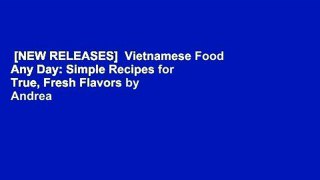 [NEW RELEASES]  Vietnamese Food Any Day: Simple Recipes for True, Fresh Flavors by Andrea Nguyen