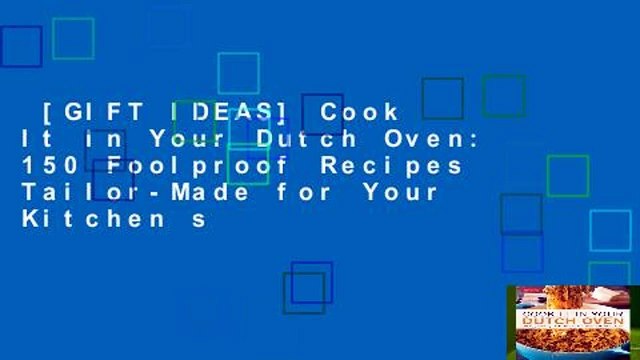 [GIFT IDEAS] Cook It in Your Dutch Oven: 150 Foolproof Recipes Tailor-Made for Your Kitchen s