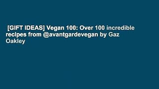[GIFT IDEAS] Vegan 100: Over 100 incredible recipes from @avantgardevegan by Gaz Oakley