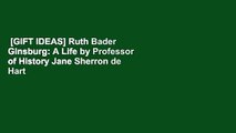 [GIFT IDEAS] Ruth Bader Ginsburg: A Life by Professor of History Jane Sherron de Hart