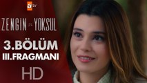 Zengin ve Yoksul 3. Bölüm 3. Fragmanı