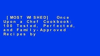 [MOST WISHED]  Once Upon a Chef Cookbook: 100 Tested, Perfected, and Family-Approved Recipes by