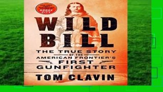 [NEW RELEASES]  Wild Bill: The True Story of the American Frontier s First Gunfighter by Tom