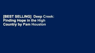 [BEST SELLING]  Deep Creek: Finding Hope in the High Country by Pam Houston