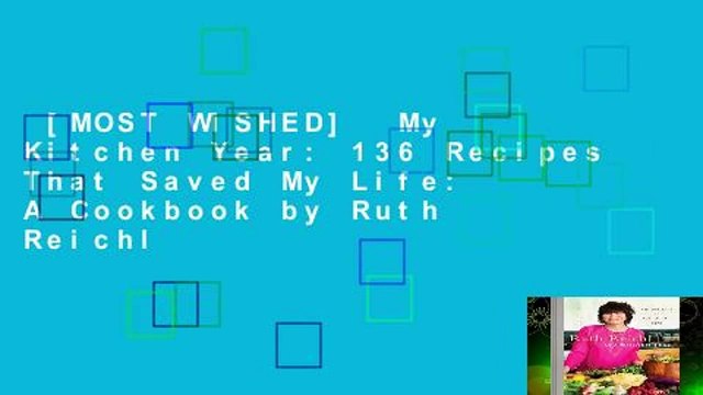 [MOST WISHED] My Kitchen Year: 136 Recipes That Saved My Life: A Cookbook by Ruth Reichl