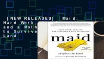 [NEW RELEASES]  Maid: Hard Work, Low Pay, and a Mother s Will to Survive by Stephanie Land