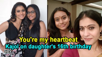 You're my heartbeat: Kajol on daughter's 16th birthday