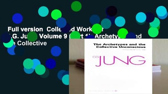 Full version Collected Works of C.G. Jung, Volume 9 (Part 1): Archetypes and the Collective