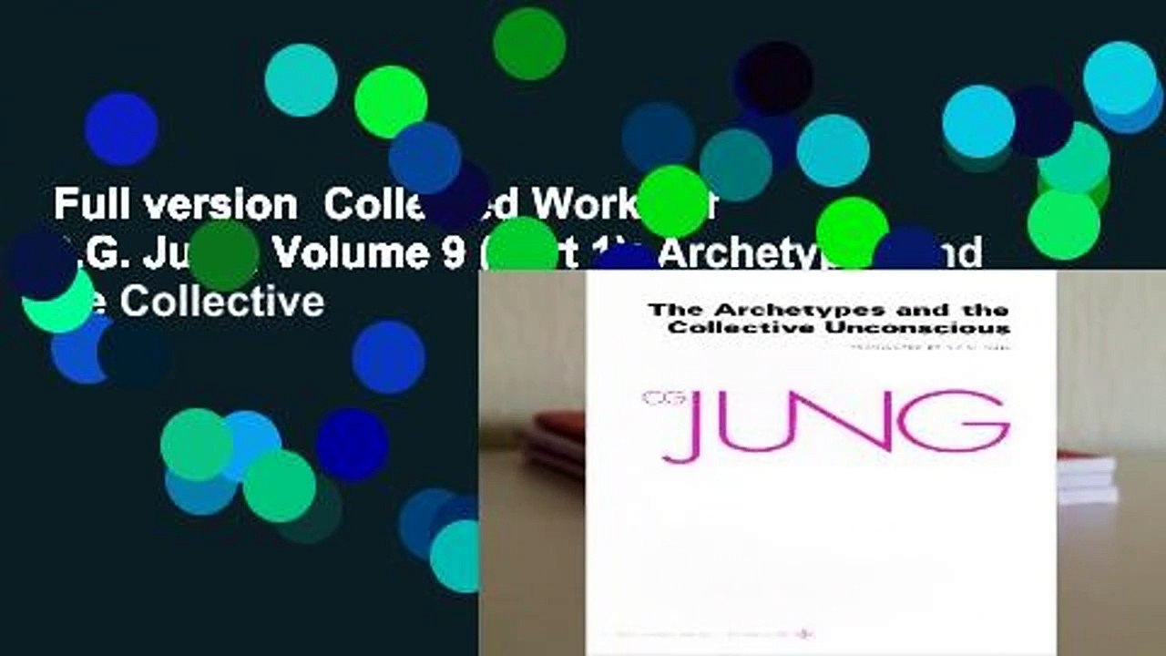 Full version  Collected Works of C.G. Jung, Volume 9 (Part 1): Archetypes and the Collective