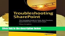 Troubleshooting SharePoint: The Complete Guide to Tools, Best Practices, PowerShell One-Liners,