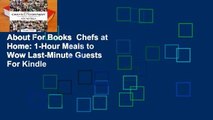 About For Books  Chefs at Home: 1-Hour Meals to Wow Last-Minute Guests  For Kindle