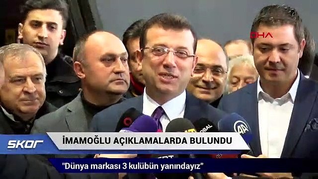 Ekrem İmamoğlu: Dünya markası 3 kulübün yanındayız