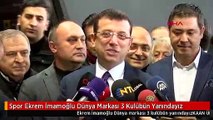 Spor Ekrem İmamoğlu Dünya Markası 3 Kulübün Yanındayız