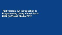 Full version  An Introduction to Programming Using Visual Basic 2012 (w/Visual Studio 2012